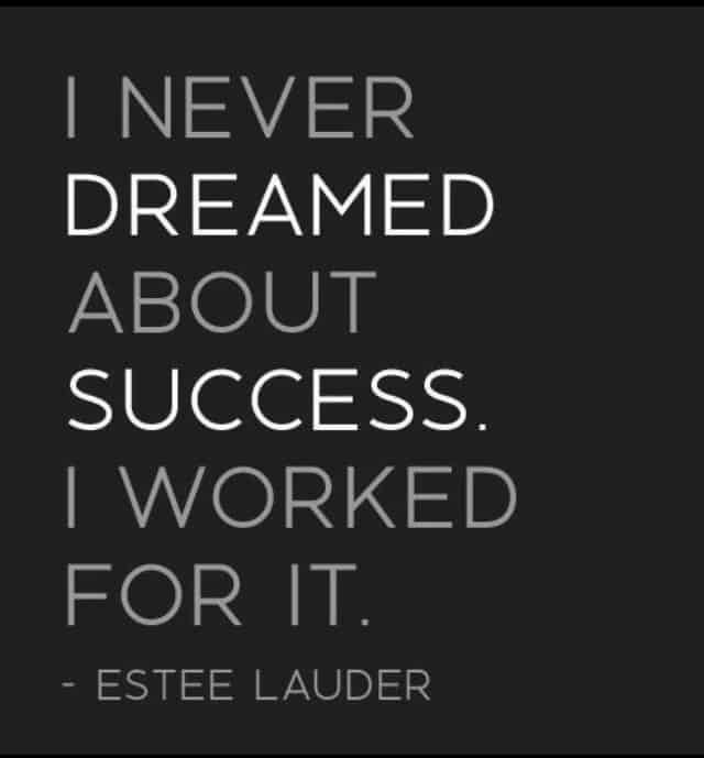 i-never-dreamed-about-success-i-worked-for-it