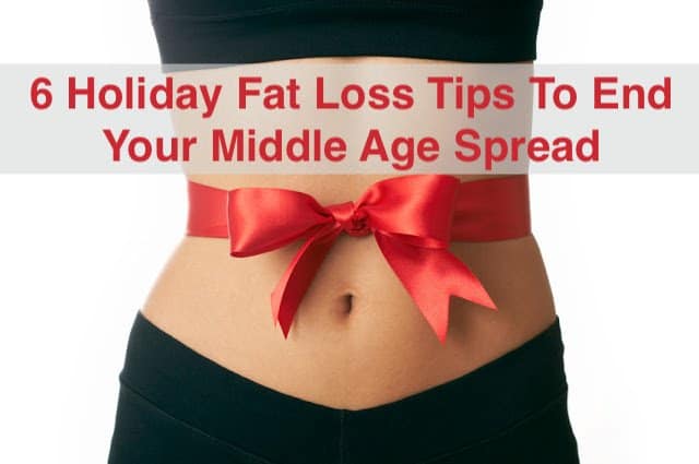 Try these 6 holiday fat loss tips