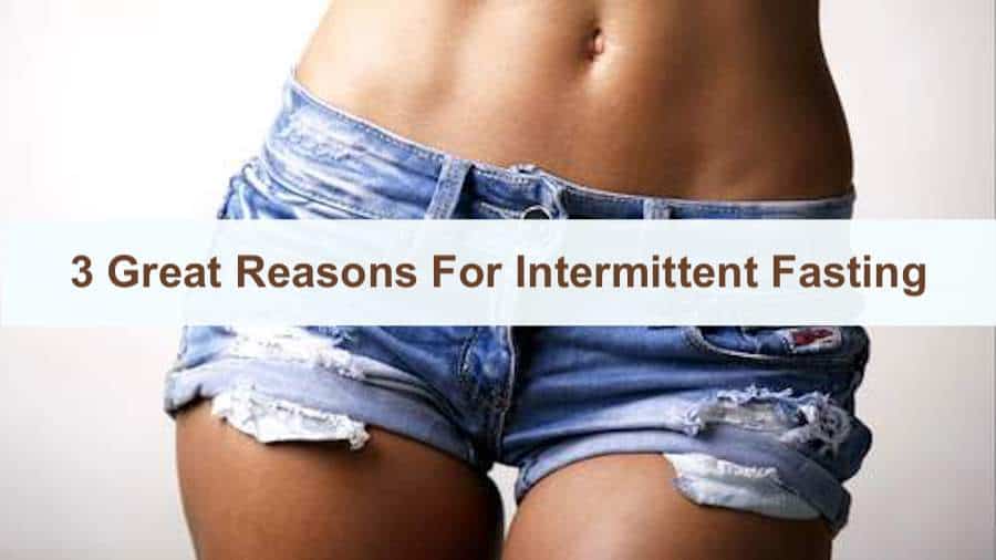 3 great reasons for intermittent fasting
