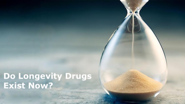 Do Longevity Drugs Exist Now